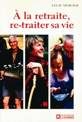 a la retraite, re-traiter sa vie