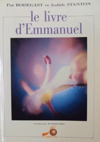 Le livre d'Emmanuel : un manuel pour bien vivre dans le cosmos