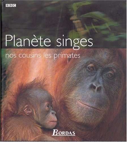 Planète singes : nos cousins les primates