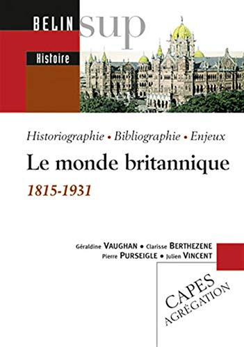 Le monde britannique, 1815-1931 : historiographie, bibliographie, enjeux