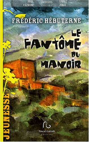 Le fantôme du manoir : Paul Cézanne, Emile Zola