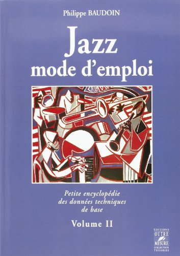 Jazz mode d'emploi : petite encyclopédie des données techniques de base. Vol. 2