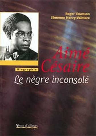 Aimé Césaire : le Nègre inconsolé