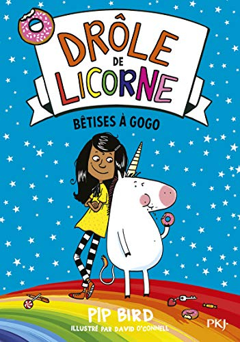 Drôle de licorne. Vol. 1. Bêtises à gogo