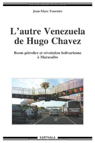 L'autre Venezuela de Hugo Chavez : boom pétrolier et révolution bolivarienne à Maracaibo