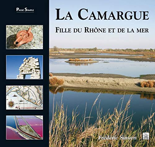 La Camargue : fille du Rhône et de la mer