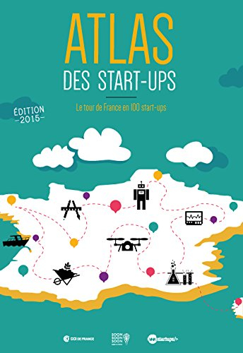 atlas des start-ups : le guide des 100 startups françaises les plus prometteuses en 2015 - un livre 