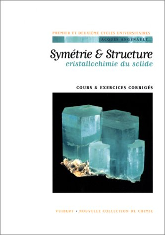 Symétrie et structure : cristallochimie du solide : cours et exercices corrigés