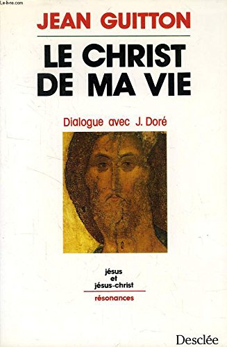 Le Christ de ma vie : dialogue avec Joseph Doré