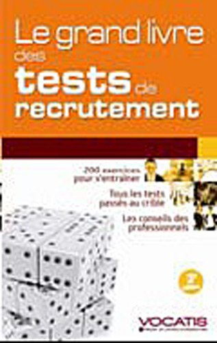 Le grand livre des tests de recrutement : 200 exercices pour s'entraîner, tous les tests passés au c