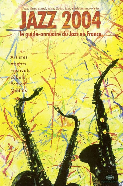 Jazz 2004 : le guide-annuaire du jazz en France : jazz, blues, gospel, salsa, électro jazz, musiques
