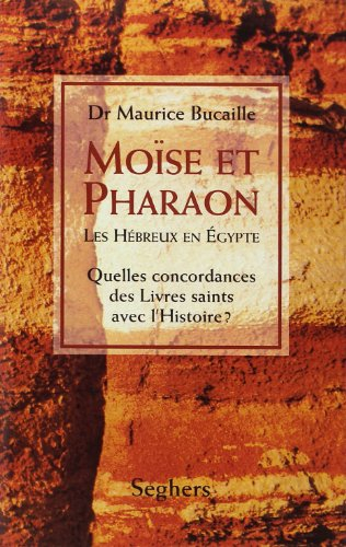 Moïse et pharaon : les Hébreux en Egypte, quelles concordances des livres saints avec l'histoire ?