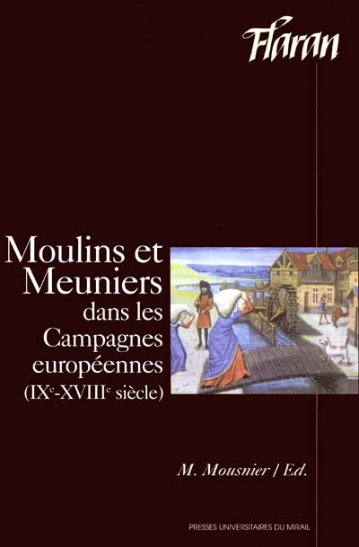 Moulins et meuniers dans les campagnes européennes (IXe-XVIIIe siècle) : actes des XXIes Journées in