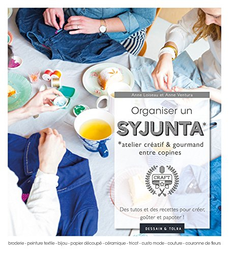 Organiser un syjunta : atelier créatif & gourmand entre copines : des tutos et des recettes pour cré