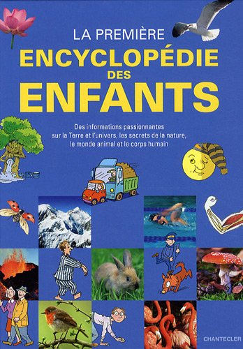 La première encyclopédie des enfants : des informations passionnantes sur la Terre et l'Univers, les