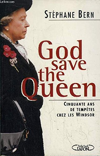 God save the queen ! : cinquante ans de tempêtes chez les Windsor