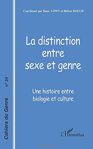 Cahiers du genre, n° 34. La distinction entre sexe et genre : une histoire entre biologie et culture
