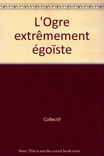 L'Ogre extrêmement égoïste