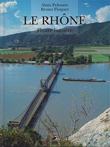 Le Rhône : fleuve lumière