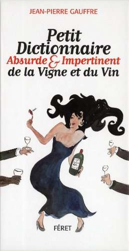 Petit dictionnaire absurde et impertinent de la vigne et du vin