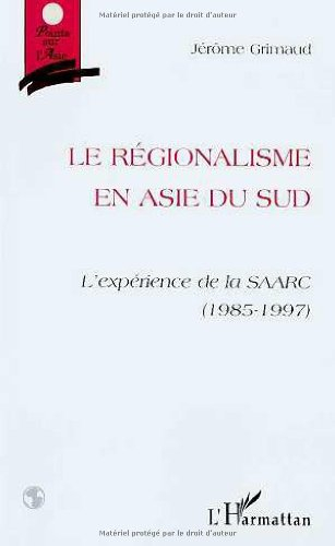 Le régionalisme en Asie du Sud : l'espérance de la SAARC (1985-1997)