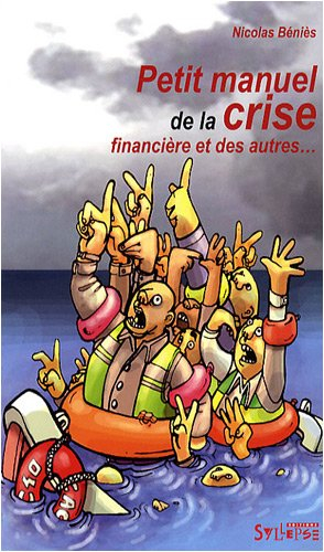 Petit manuel de la crise financière et des autres...