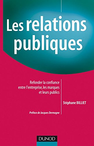 Les relations publiques : refonder la confiance entre l'entreprise, les marques et leurs publics