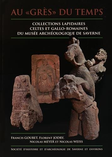 au "grès" du temps : collections lapidaires celtes et gallo-romaines du musée archéologique de saver