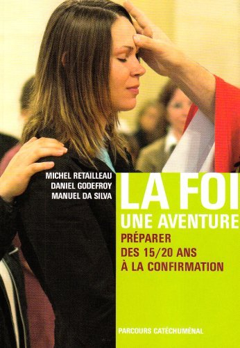 La foi... une aventure : préparer des 15-20 ans à la confirmation : livret des jeunes
