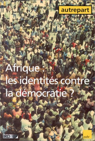 Autrepart, n° 10. Afrique : les identités contre la démocratie ?