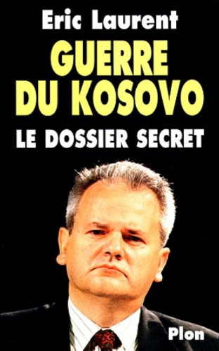 Guerre du Kosovo : le dossier secret