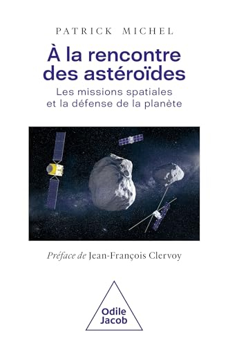 A la rencontre des astéroïdes : les missions spatiales et la défense de la planète