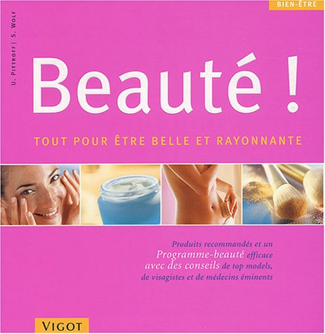 Beauté ! : tout pour être belle et rayonnante : conseils sur les produits et programmes de beauté ef