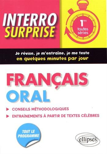 Français oral : points clés à maîtriser, exercices chronométrés et corrigés : 1res toutes séries