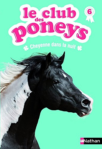 Le club des poneys. Vol. 6. Cheyenne dans la nuit