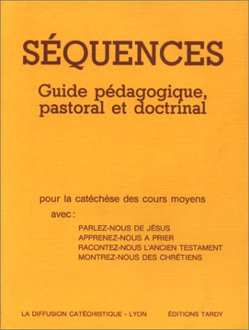 Séquences pour la catéchèse des cours moyens : guide pédagogique, pastoral et doctrinal