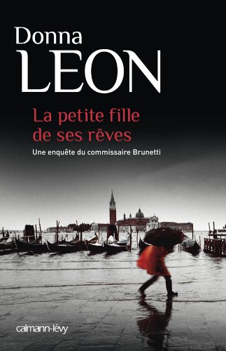 Une enquête du commissaire Brunetti. La petite fille de ses rêves - Donna Leon