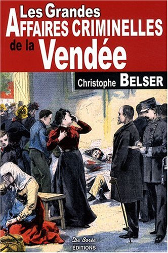 Les grandes affaires criminelles de la Vendée