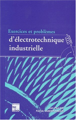 Exercices et problèmes d'électrotechnique industrielle