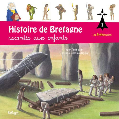 Histoire de Bretagne : racontée aux enfants. Vol. 1. La préhistoire