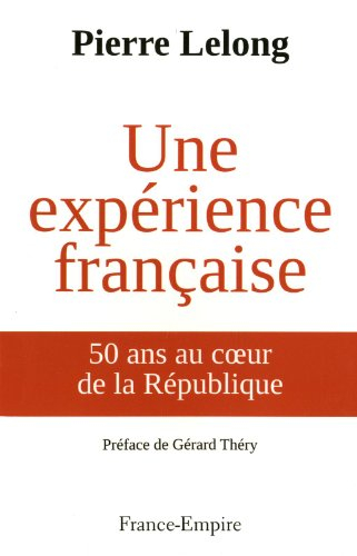Une expérience française : 50 ans au coeur de la République
