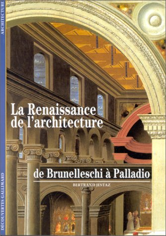 La Renaissance de l'architecture : de Brunelleschi à Palladio