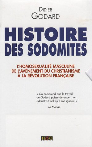 Histoire des sodomites : l'homosexualité masculine de l'avènement du christianisme à la Révolution f