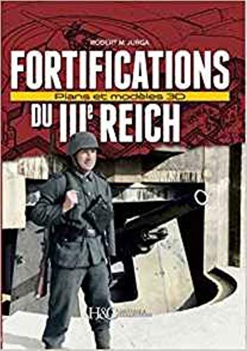 Fortifications du IIIe Reich : plans et modèles 3D : une sélection de plus de 100 illustrations spat