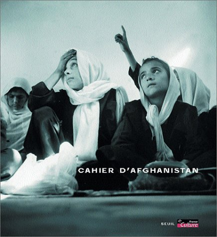Cahier d'Afghanistan : exposition, Paris, hall de Radio France, 13-24 mars 2002