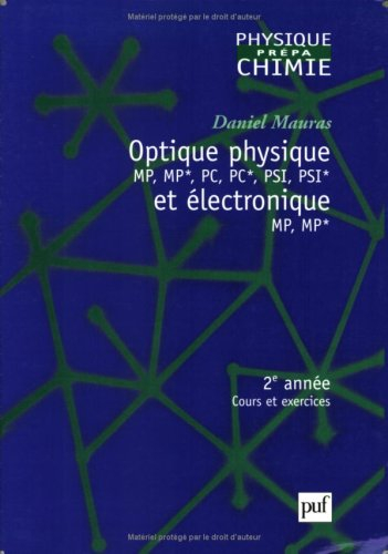 Optique physique MP, MP*, PC, PC*, PSI, PSI* et électronique MP, MP* : 2e année : cours et exercices