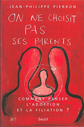 On ne choisit pas ses parents : comment penser l'adoption et la filiation ?