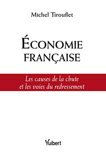 Economie française : les causes de la chute et les voies du redressement