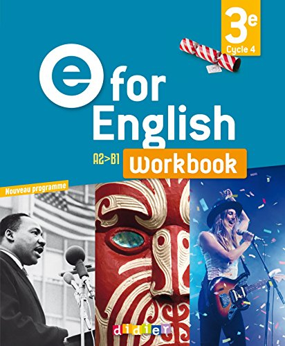 E for English 3e, cycle 4, A2-B1 : workbook : nouveau programme