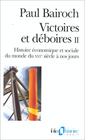 Victoires et déboires : histoire économique et sociale du monde du XVIe siècle à nos jours. Vol. 2